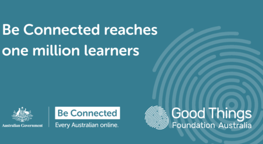 Be Connected reacher one million learners. Be Connected logo on left. Good Things Foundation Australia logo on right.