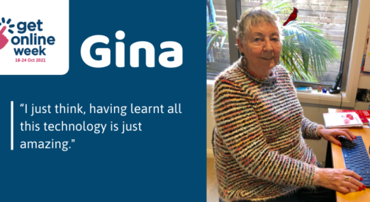 On the right, an image of Gina. On the top left the Get Online Week 2021 logo. On the left heading: Gina. Below in quotation marks: "“I just think, having learnt all this technology is just amazing."