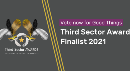 On left side: Third Sector Awards logo. Text on left side reads: Vote now for Good Things. Third Sector Awards Finalist 2021.