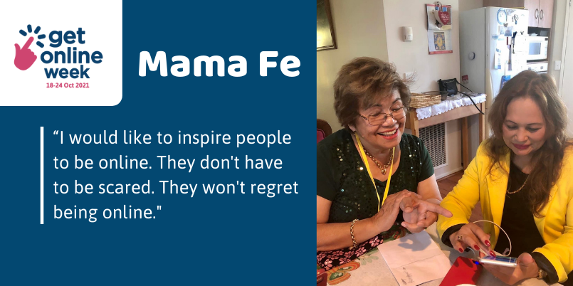 On the right, an image of Mama Fe helping a learner. On the top left the Get Online Week 2021 logo. On the left heading: Mama Fe. Below in quotation marks: “I would like to inspire people to be online. They don't have to be scared. They won't regret being online."