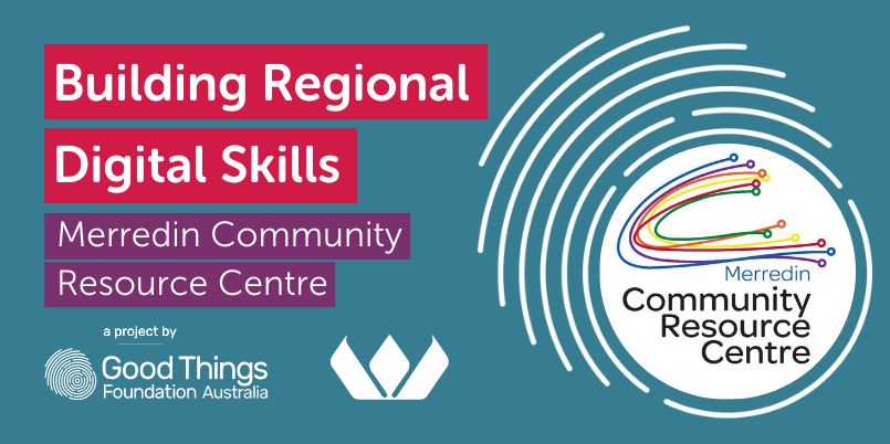 Text reads "Building Regional Digital Skills. Merredin Community Resource Centre." Good Things Foundation Australia, Wesfarmers, and Merredin Community Resource Centre logos.
