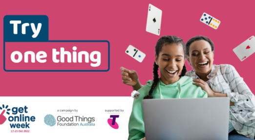 Mother and daughter laughing at a laptop, with playing cards and domino pieces placed around them. Text reads 'Try One Thing'. Logos for Get Online Week 2022, A campaign by Good Things Foundation Australia, supported by Telstra.