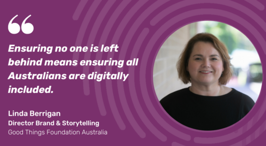 Image of Linda Berrigan with quote " Ensuring no one is left behind means ensuring all Australians are digitally included."