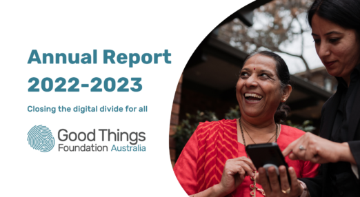 Annual Report 2022-2023. Closing the digital divide for all. Good Things Foundation Australia logo